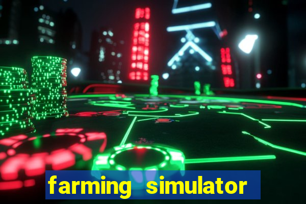 farming simulator 18 dinheiro infinito